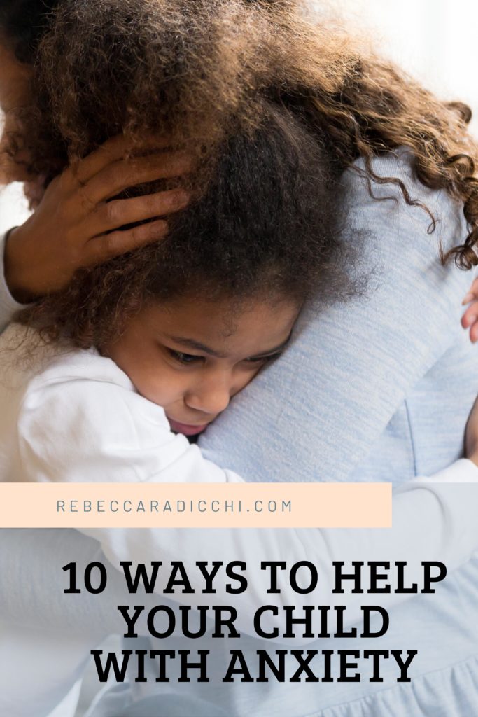 10 Ways to Help Your Child with Anxiety